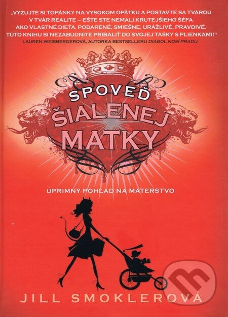 Kniha: Spoveď šialenej matky (Jill Smokler). NOXI, 2012 Kniha: Spoveď šialenej matky (Jill Smokler). NOXI, 2012