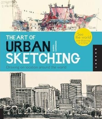 Kniha: The Art of Urban Sketching (Gabriel Campanario). Rockport, 2012 Kniha: The Art of Urban Sketching (Gabriel Campanario). Rockport, 2012