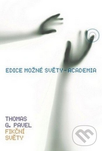 Kniha: Fikční světy (Thomas G. Pavel). Academia Bohemica, 2012 Kniha: Fikční světy (Thomas G. Pavel). Academia Bohemica, 2012