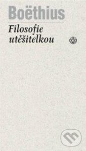 Kniha: Filosofie utěšitelkou (Boëthius). Vyšehrad, 2012 Kniha: Filosofie utěšitelkou (Boëthius). Vyšehrad, 2012