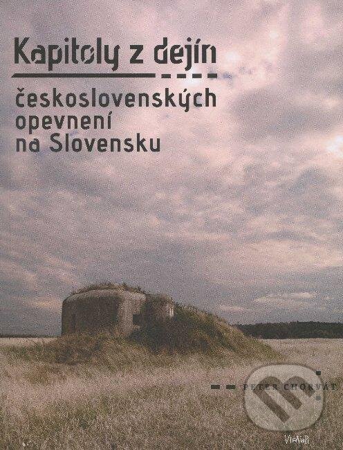 Kniha: Kapitoly z dejín československých opevnení na Slovensku (Peter Chorvát). Virvar, 2011 Kniha: Kapitoly z dejín československých opevnení na Slovensku (Peter Chorvát). Virvar, 2011