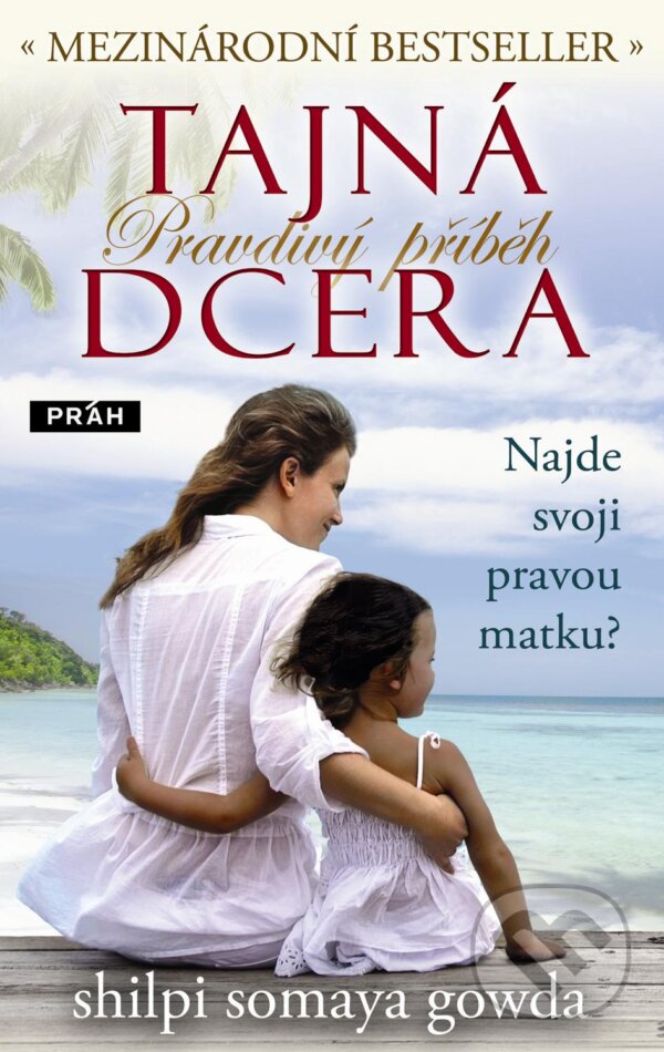 Kniha: Tajná dcera (Shilpi Somaya Gowda). Práh, 2012 Kniha: Tajná dcera (Shilpi Somaya Gowda). Práh, 2012