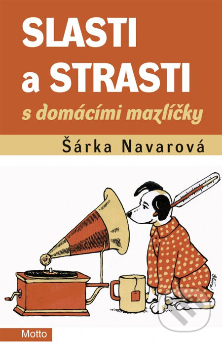 Kniha: Slasti a strasti s domácími mazlíčky (Šárka Navarová). Motto, 2012 Kniha: Slasti a strasti s domácími mazlíčky (Šárka Navarová). Motto, 2012