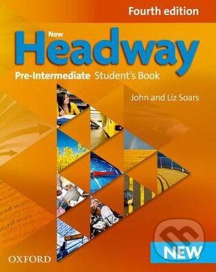 Kniha: New Headway - Pre-Intermediate - Student's Book (Fourth edition) (John Soars a Liz Soars). Oxford University Press Kniha: New Headway - Pre-Intermediate - Student's Book (Fourth edition) (John Soars a Liz Soars). Oxford University Press