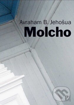 Kniha: Molcho (Avraham B. Jehošua). Pistorius & Olšanská, 2012 Kniha: Molcho (Avraham B. Jehošua). Pistorius & Olšanská, 2012