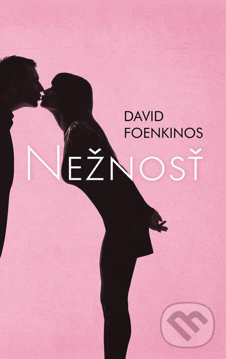 Kniha: Nežnosť (David Foenkinos). Slovart, 2012 Kniha: Nežnosť (David Foenkinos). Slovart, 2012
