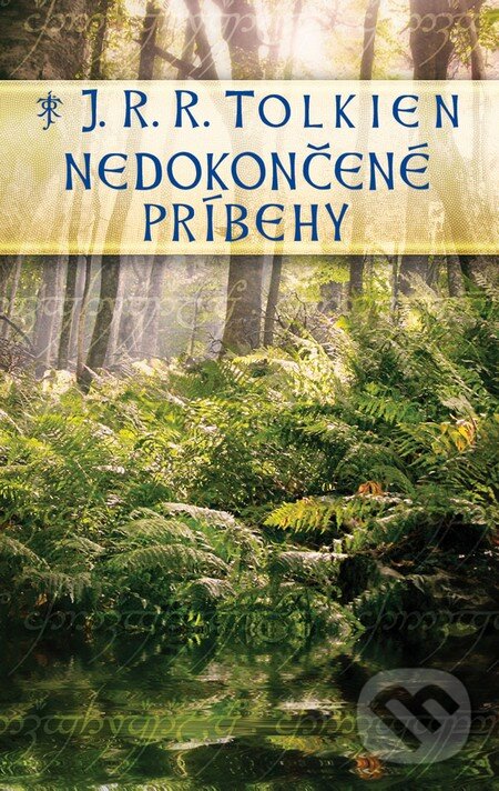 Kniha: Nedokončené príbehy (J.R.R. Tolkien). Slovart, 2012 Kniha: Nedokončené príbehy (J.R.R. Tolkien). Slovart, 2012