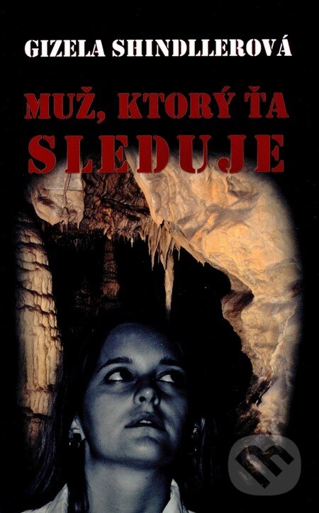 Kniha: Muž, ktorý ťa sleduje (Gizela Shindllerová). Cyprianus, 2012 Kniha: Muž, ktorý ťa sleduje (Gizela Shindllerová). Cyprianus, 2012