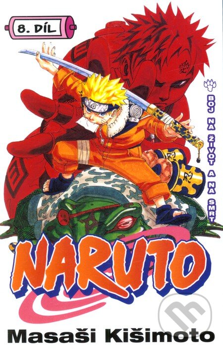 Kniha: Naruto 8: Boj na život a na smrt (Masaši Kišimoto). Crew, 2012 Kniha: Naruto 8: Boj na život a na smrt (Masaši Kišimoto). Crew, 2012
