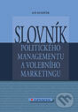 Slovník politického managementu a volebního marketingu - Jan Kubáček, Grada, 2012