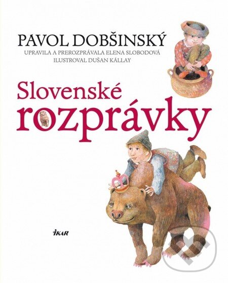 Kniha: Slovenské rozprávky (Pavol Dobšinský). Ikar, 2012 Kniha: Slovenské rozprávky (Pavol Dobšinský). Ikar, 2012