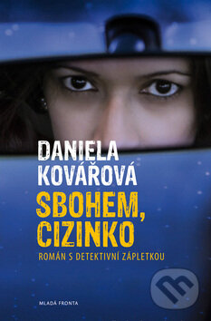 Kniha: Sbohem, cizinko (Daniela Kovářová). Mladá fronta, 2012 Kniha: Sbohem, cizinko (Daniela Kovářová). Mladá fronta, 2012