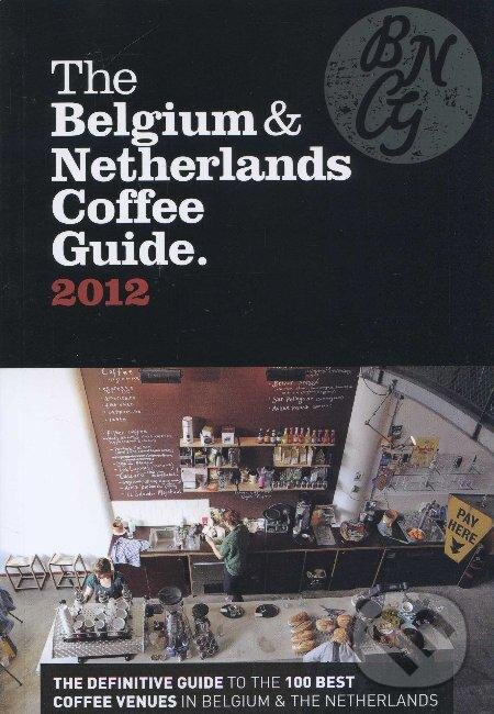 Kniha: The Belgium & Netherlands Coffee Guide 2012 (Jeffrey Young). Allegra Publications, 2012 Kniha: The Belgium & Netherlands Coffee Guide 2012 (Jeffrey Young). Allegra Publications, 2012