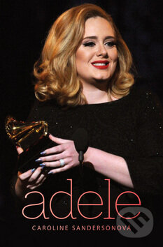 Kniha: Adele (Caroline Sandersonová). Mladá fronta, 2012 Kniha: Adele (Caroline Sandersonová). Mladá fronta, 2012