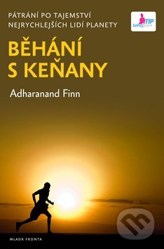 Kniha: Běhání s Keňany (Adharanand Finn). Mladá fronta, 2012 Kniha: Běhání s Keňany (Adharanand Finn). Mladá fronta, 2012