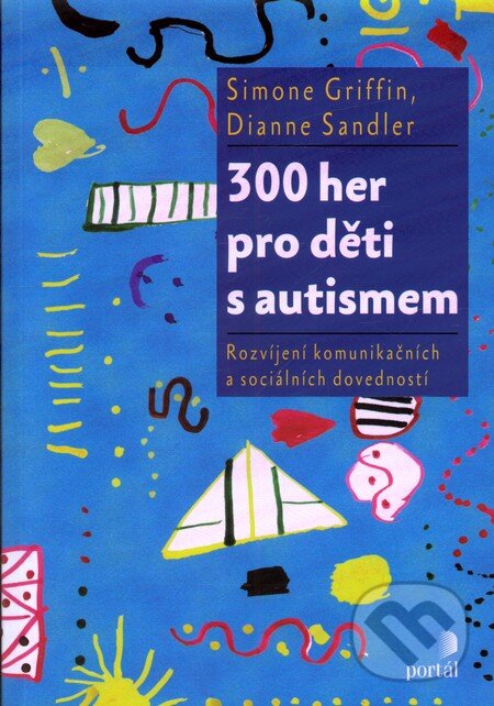 Kniha: 300 her pro děti s autismem (Diane Sandler a Simone Griffin). Portál, 2012 Kniha: 300 her pro děti s autismem (Diane Sandler a Simone Griffin). Portál, 2012