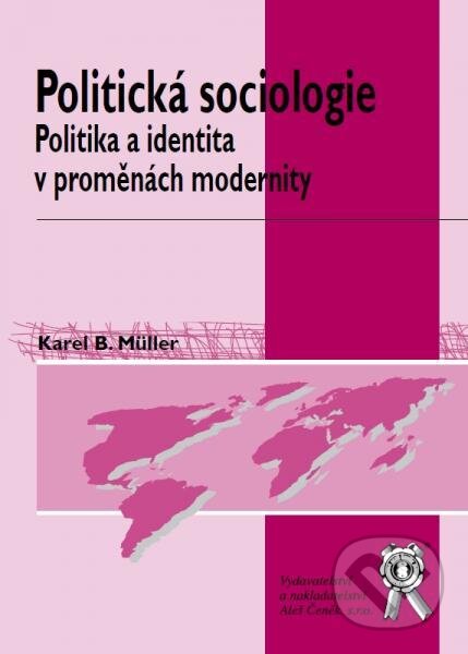 Kniha: Politická sociologie (Karel B. Müller). Aleš Čeněk, 2012 Kniha: Politická sociologie (Karel B. Müller). Aleš Čeněk, 2012