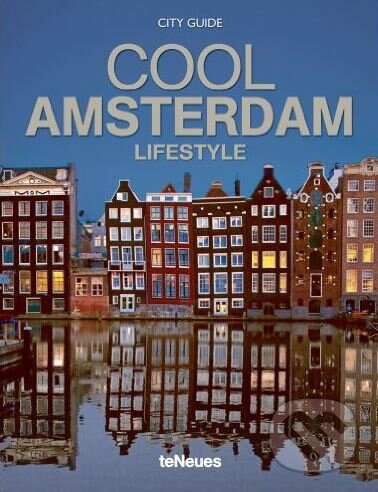 Kniha: Cool Amsterdam (Te Neues). Te Neues, 2012 Kniha: Cool Amsterdam (Te Neues). Te Neues, 2012