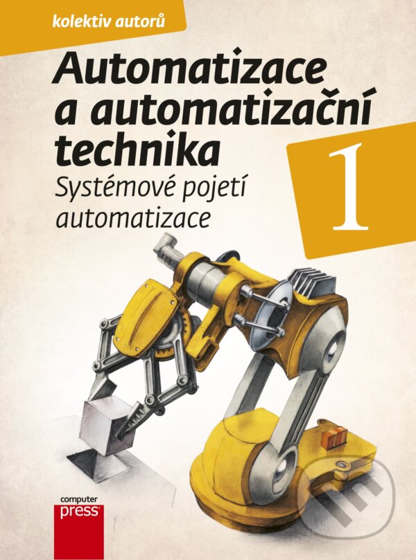 Kniha: Automatizace a automatizační technika 1 (Bohumil Šulc, Branislav Lacko, Gunnar Künzel, Jaroslav Semerád, Jindřich Král, Josef Janeček, Ladislav Maixner, Ladislav Šmejkal, Pavel Beneš, Pavel Souček a Rudolf Voráček). Computer Press, 2012 Kniha: Automatizace a automatizační technika 1 (Bohumil Šulc, Branislav Lacko, Gunnar Künzel, Jaroslav Semerád, Jindřich Král, Josef Janeček, Ladislav Maixner, Ladislav Šmejkal, Pavel Beneš, Pavel Souček a Rudolf Voráček). Computer Press, 2012