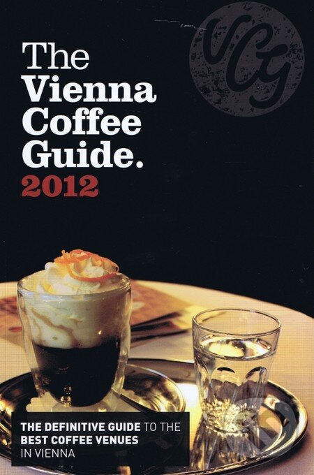 Kniha: The Vienna Coffee Guide 2012 (Allegra Publications). Allegra Publications, 2012 Kniha: The Vienna Coffee Guide 2012 (Allegra Publications). Allegra Publications, 2012