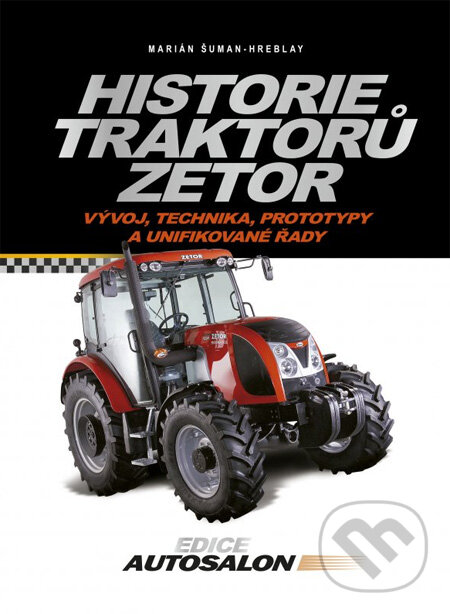 Kniha: Historie traktorů Zetor (Marián Šuman-Hreblay). CPRESS, 2012 Kniha: Historie traktorů Zetor (Marián Šuman-Hreblay). CPRESS, 2012