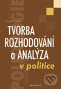Kniha: Tvorba rozhodování a analýza v politice (Vladimír Prorok). Grada, 2012 Kniha: Tvorba rozhodování a analýza v politice (Vladimír Prorok). Grada, 2012