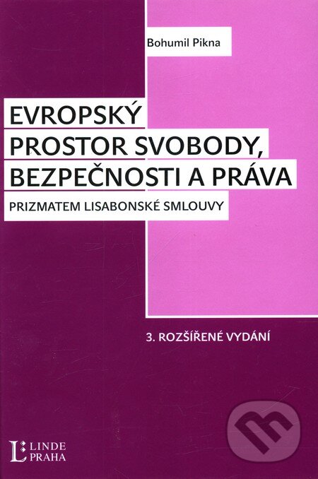 Kniha: Evropský prostor svobody, bezpečnosti a práva (Bohumil Pikna). Linde, 2012 Kniha: Evropský prostor svobody, bezpečnosti a práva (Bohumil Pikna). Linde, 2012