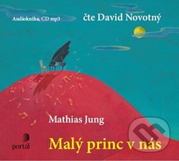 Audiokniha: Malý princ v nás (Mathias Jung). Portál, 2012 Audiokniha: Malý princ v nás (Mathias Jung). Portál, 2012