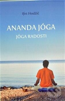 Kniha: Ananda jóga (Ifet Hodžič). Zaplatílek, 2011 Kniha: Ananda jóga (Ifet Hodžič). Zaplatílek, 2011