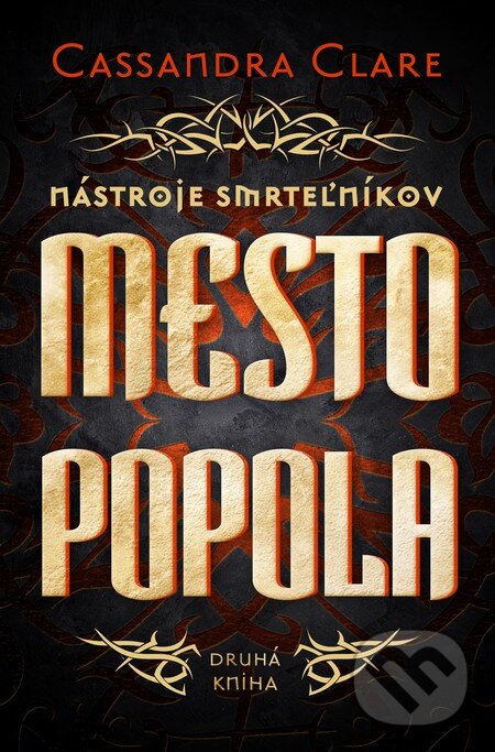 Kniha: Mesto popola - Nástroje smrteľníkov (druhá kniha) (Cassandra Clare). Slovart, 2013 Kniha: Mesto popola - Nástroje smrteľníkov (druhá kniha) (Cassandra Clare). Slovart, 2013