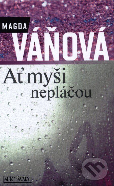 Kniha: Ať myši nepláčou (Magda Váňová). Šulc - Švarc, 2012 Kniha: Ať myši nepláčou (Magda Váňová). Šulc - Švarc, 2012