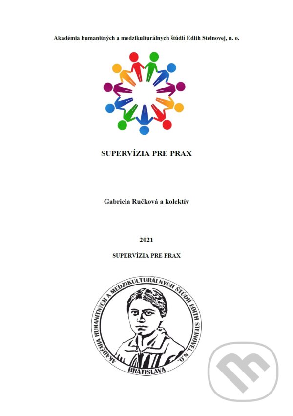 Kniha: Supervízia pre prax (Gabriela Ručková a kolektív). Akadémia humanitných a medzikulturálnych štúdií Edith Steinovej, 2021 Kniha: Supervízia pre prax (Gabriela Ručková a kolektív). Akadémia humanitných a medzikulturálnych štúdií Edith Steinovej, 2021