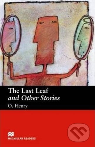 Kniha: The Last Leaf and Other Stories (O. Henry). MacMillan, 2006 Kniha: The Last Leaf and Other Stories (O. Henry). MacMillan, 2006