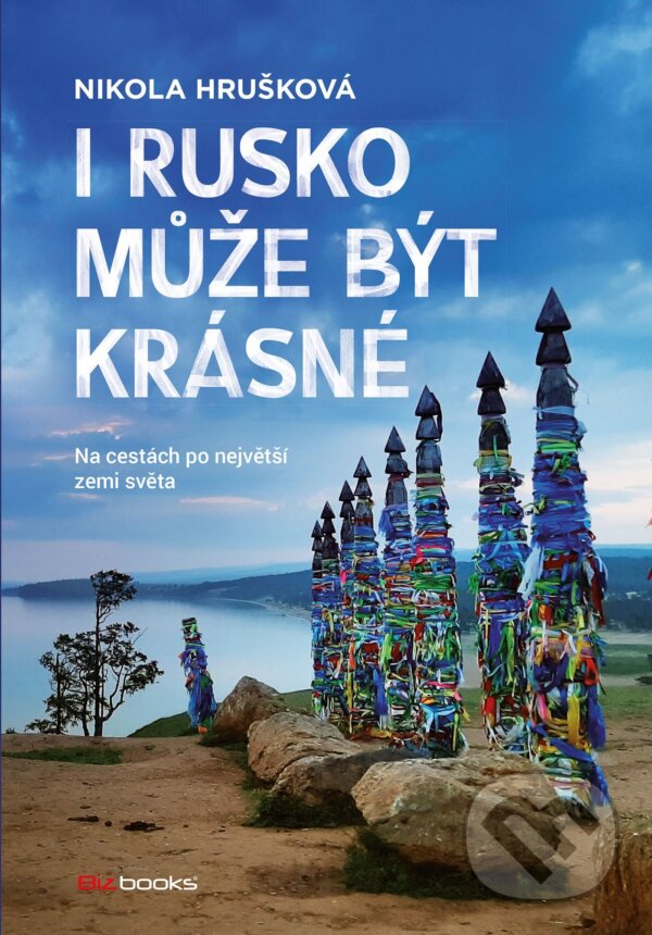 E-kniha: I Rusko může být krásné (Nikola Hrušková). BIZBOOKS, 2021 E-kniha: I Rusko může být krásné (Nikola Hrušková). BIZBOOKS, 2021
