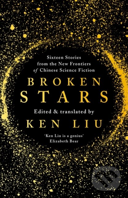 E-kniha: Broken Stars (Ken Liu). Head of Zeus, 2019 E-kniha: Broken Stars (Ken Liu). Head of Zeus, 2019