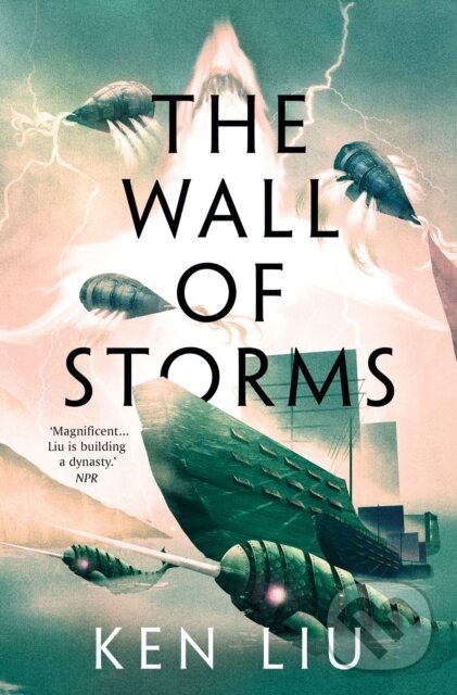 E-kniha: The Wall of Storms (Ken Liu). Head of Zeus, 2016 E-kniha: The Wall of Storms (Ken Liu). Head of Zeus, 2016