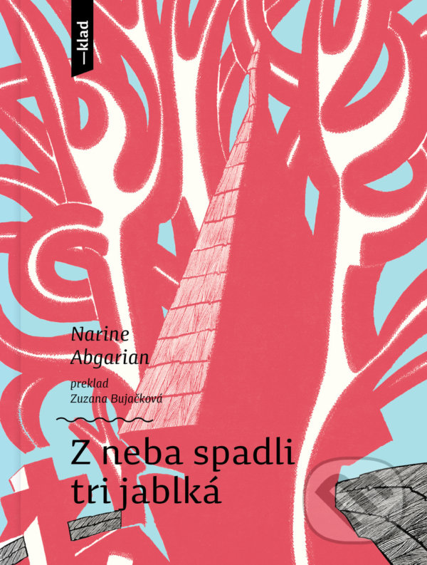 Kniha: Z neba spadli tri jablká (Narine Abgarian). Artforum, 2022 Kniha: Z neba spadli tri jablká (Narine Abgarian). Artforum, 2022