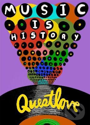 Kniha: Music Is History (Questlove). Harry Abrams, 2021 Kniha: Music Is History (Questlove). Harry Abrams, 2021