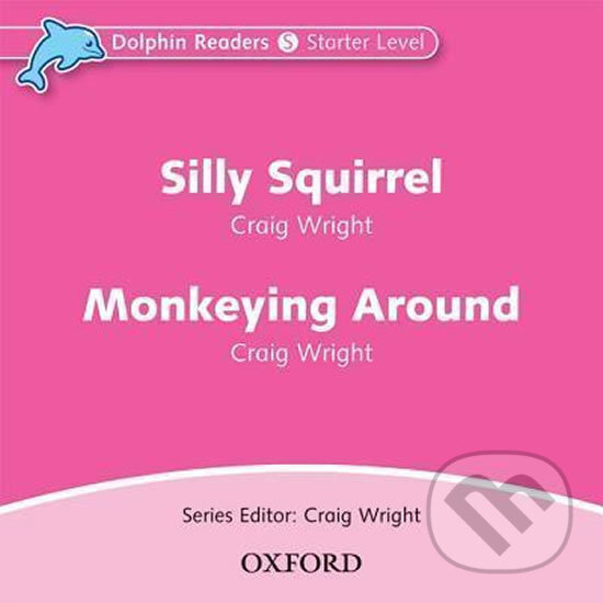 Audiokniha: Dolphin Readers Starter: Silly Squirrel / Monkeying Around Audio CD (Craig Wright). Oxford University Press, 2010 Audiokniha: Dolphin Readers Starter: Silly Squirrel / Monkeying Around Audio CD (Craig Wright). Oxford University Press, 2010