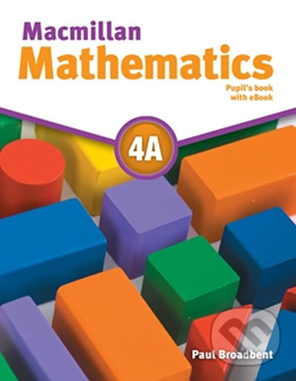 Kniha: Macmillan Mathematics 4A (Paul Broadbent). MacMillan, 2017 Kniha: Macmillan Mathematics 4A (Paul Broadbent). MacMillan, 2017