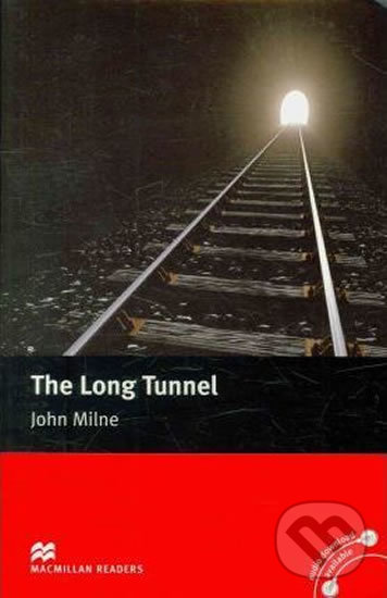 Kniha: Macmillan Readers Beginner: The Long Tunnel (John Milne). MacMillan, 2007 Kniha: Macmillan Readers Beginner: The Long Tunnel (John Milne). MacMillan, 2007