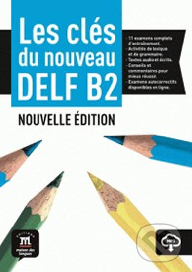 Kniha: Les clés du Nouveau DELF (B2) (Ana Gainza, Emmanuel Godard, Jean-Paul Sigé, Marie Bretonnier a Yves Loiseau). Klett, 2021 Kniha: Les clés du Nouveau DELF (B2) (Ana Gainza, Emmanuel Godard, Jean-Paul Sigé, Marie Bretonnier a Yves Loiseau). Klett, 2021