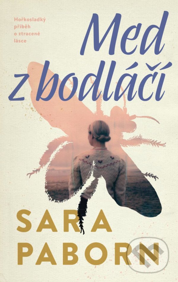 Kniha: Med z bodláčí (Sara Paborn). Ikar CZ, 2022 Kniha: Med z bodláčí (Sara Paborn). Ikar CZ, 2022