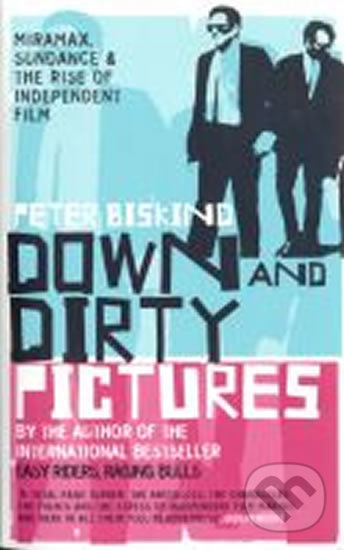 Kniha: Down and Dirty Pictures (Peter Biskind). Bloomsbury Kniha: Down and Dirty Pictures (Peter Biskind). Bloomsbury