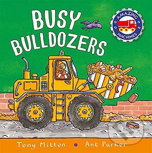 Kniha: Amazing Machines: Big Bulldozers (Tony Mitton). Pan Macmillan, 2021 Kniha: Amazing Machines: Big Bulldozers (Tony Mitton). Pan Macmillan, 2021