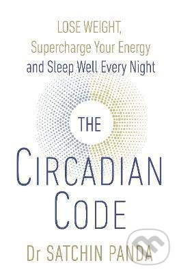 Kniha: The Circadian Code (Satchin Panda). Ebury, 2018 Kniha: The Circadian Code (Satchin Panda). Ebury, 2018