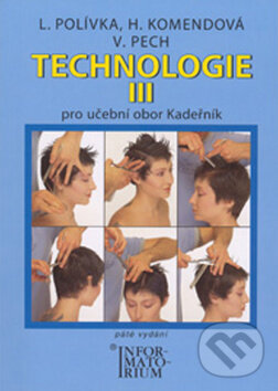 Kniha: Technologie III (Helena Komendová a Ladislav Polívka). Informatorium, 2012 Kniha: Technologie III (Helena Komendová a Ladislav Polívka). Informatorium, 2012