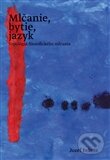 Kniha: Mlčanie, bytie, jazyk (Jozef Fekete). Pavel Mervart, 2012 Kniha: Mlčanie, bytie, jazyk (Jozef Fekete). Pavel Mervart, 2012