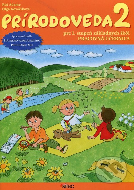 Prírodoveda 2 pre 1. stupeň základných škôl (Pracovná učebnica) - Rút Dobišová Adame, Oľga Kováčiková, Aitec, 2012