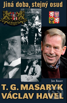 Kniha: T.G. Masaryk, Václav Havel: Jiná doba, stejný osud (Jan Bauer). Petrklíč, 2012 Kniha: T.G. Masaryk, Václav Havel: Jiná doba, stejný osud (Jan Bauer). Petrklíč, 2012